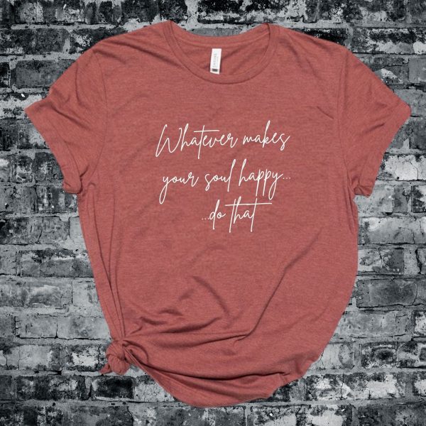 whatever makes your soul happy tshirt my happy soul