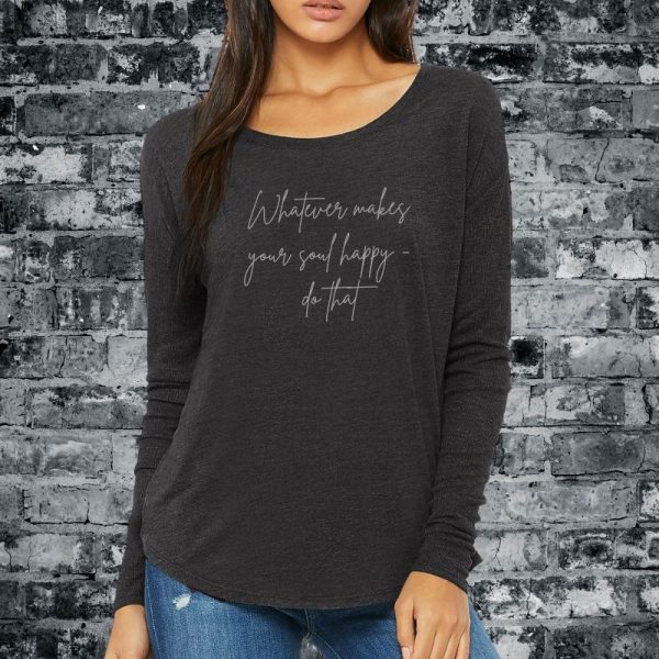 whatever makes your soul happy long sleeve t-shirt